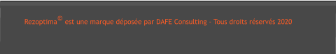 Rezoptima© est une marque déposée par DAFE Consulting - Tous droits réservés 2020