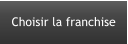 Choisir la franchise